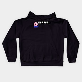 why tho? Kids Hoodie